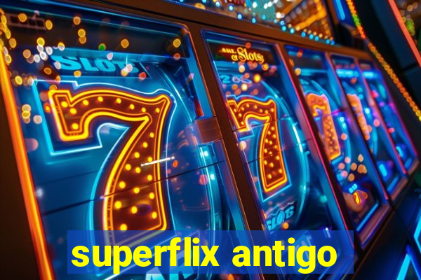 superflix antigo